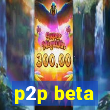 p2p beta